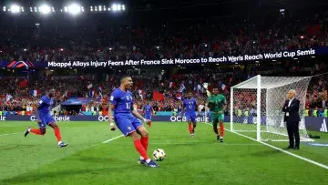 Mbappé Allays Injury Fears After France Sink Morocco to Reach World Cup Semis